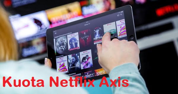 Apa Itu Kuota Netflix Axis Dan Cara Menggunakanya