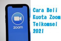 Cara Beli Kuota Zoom Telkomsel 2021