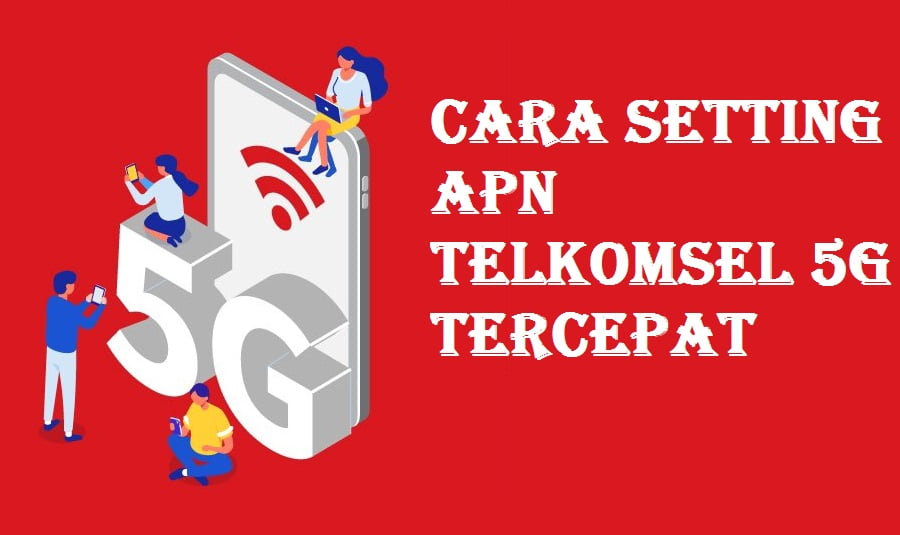 Cara Setting APN Telkomsel 5G Tercepat