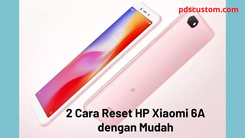 2 Cara Reset HP Xiaomi 6A dengan Mudah
