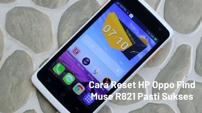Cara Reset HP Oppo Find Muse R821 Pasti Sukses