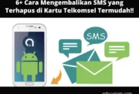 Tata Cara Mengembalikan SMS yang Terhapus di Kartu Telkomsel