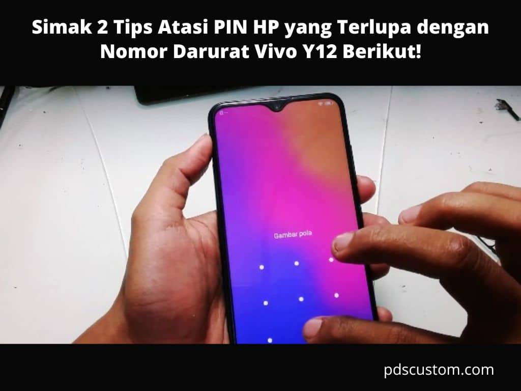 Simak 2 Tips Atasi PIN HP yang Terlupa dengan Nomor Darurat Vivo Y12 Berikut