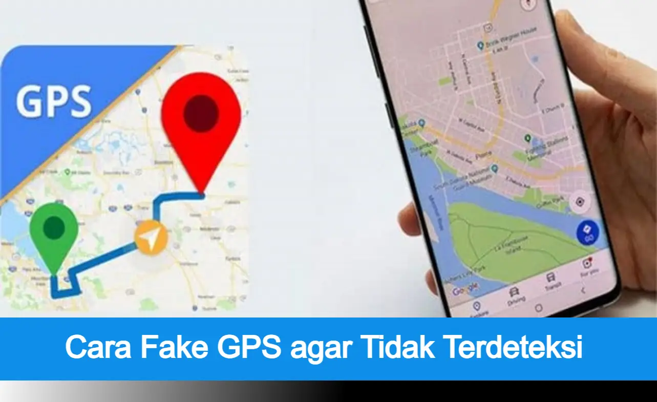 Cara Fake GPS agar Tidak Terdeteksi oleh Server Pasti Berhasil