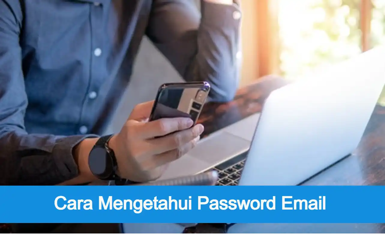 cara mengetahui password email di hp